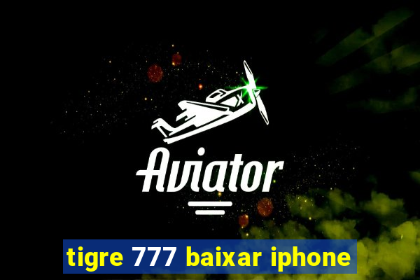 tigre 777 baixar iphone